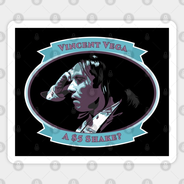 Vincent Vega - A $5 Shake? Magnet by Randomart